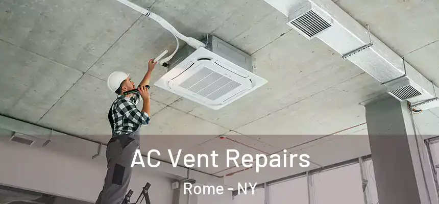  AC Vent Repairs Rome - NY