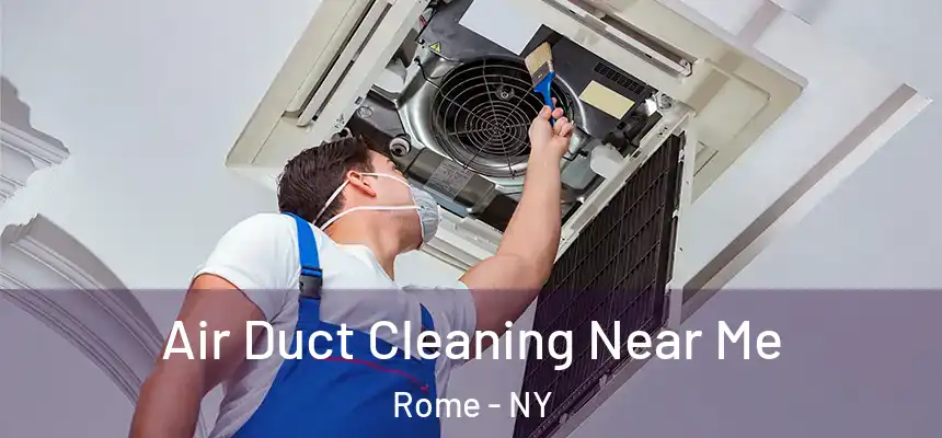  Air Duct Cleaning Near Me Rome - NY