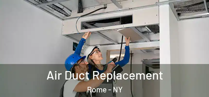  Air Duct Replacement Rome - NY