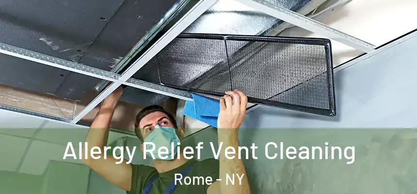  Allergy Relief Vent Cleaning Rome - NY