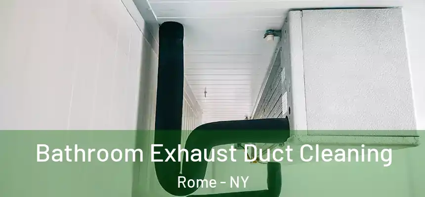  Bathroom Exhaust Duct Cleaning Rome - NY