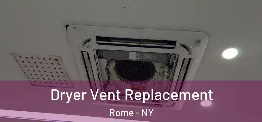  Dryer Vent Replacement Rome - NY