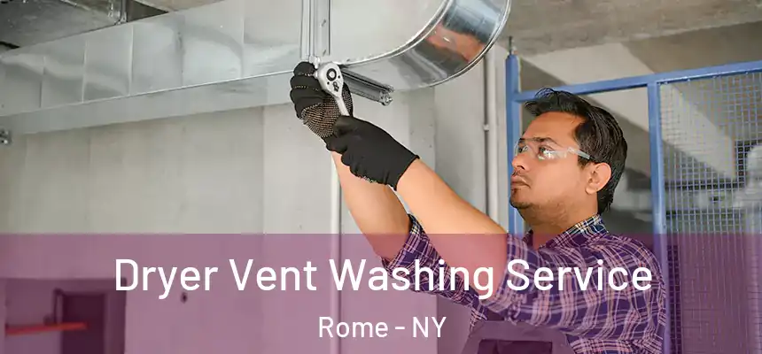 Dryer Vent Washing Service Rome - NY