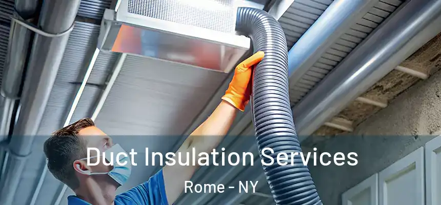 Duct Insulation Services Rome - NY