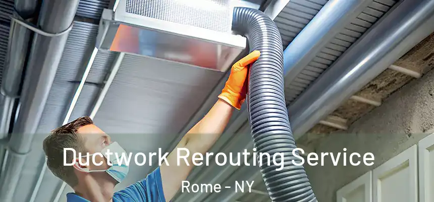  Ductwork Rerouting Service Rome - NY