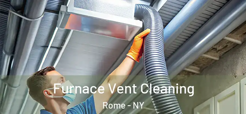  Furnace Vent Cleaning Rome - NY