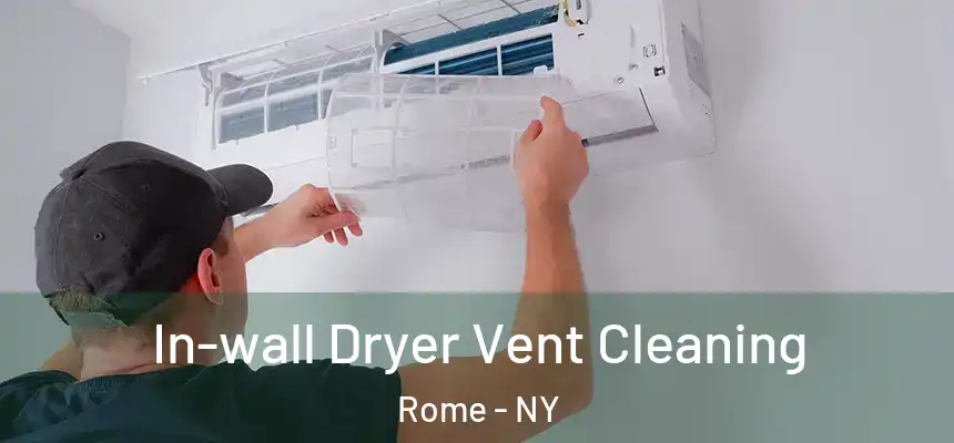  In-wall Dryer Vent Cleaning Rome - NY