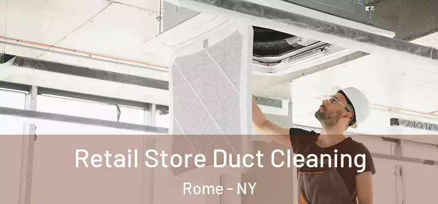  Retail Store Duct Cleaning Rome - NY
