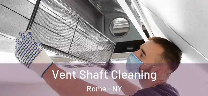  Vent Shaft Cleaning Rome - NY