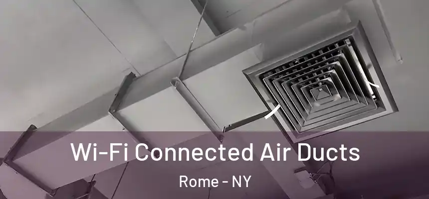  Wi-Fi Connected Air Ducts Rome - NY
